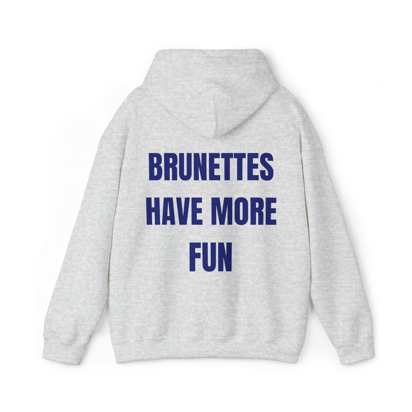 Brunettes Have More Fun Hoodie