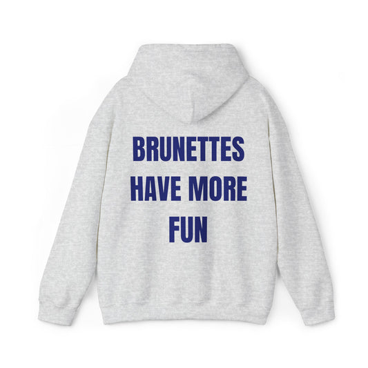 Brunettes Have More Fun Hoodie